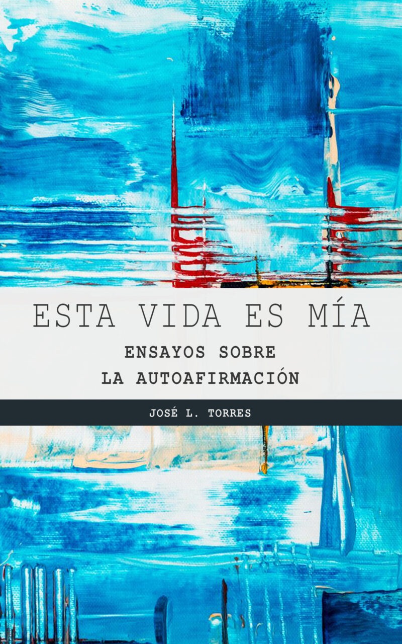 Esta vida es mía: Ensayos sobre la autoafirmación