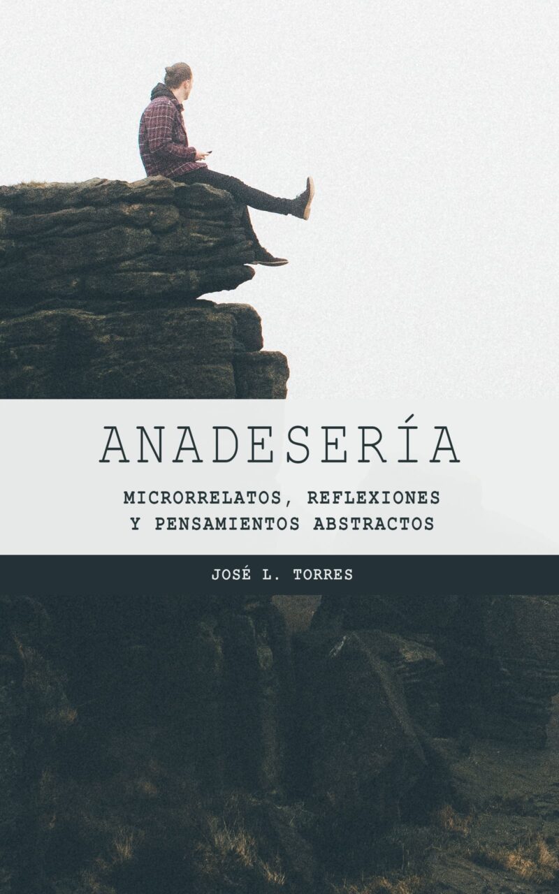 Anadesería: Microrrelatos, reflexiones y pensamientos abstractos