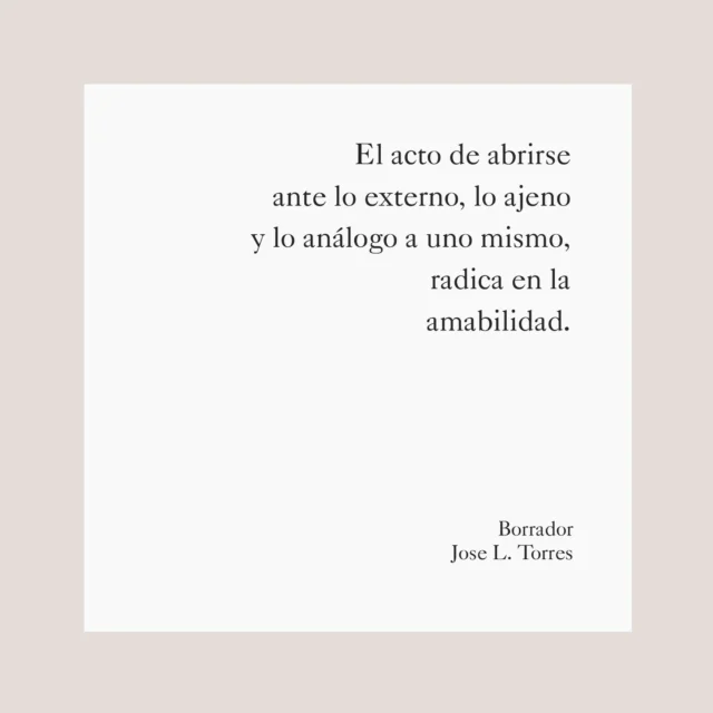 La amabilidad cede mi yo divisorio para tender un espacio de reconocimiento y extensión de mí mismo para con el otro.
👉jluistorres.es
#filosofia #ensayo #ensayofilosofico #escritura #escrituradeensayo #jluistorres